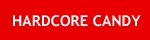 HARDCORE CANDY